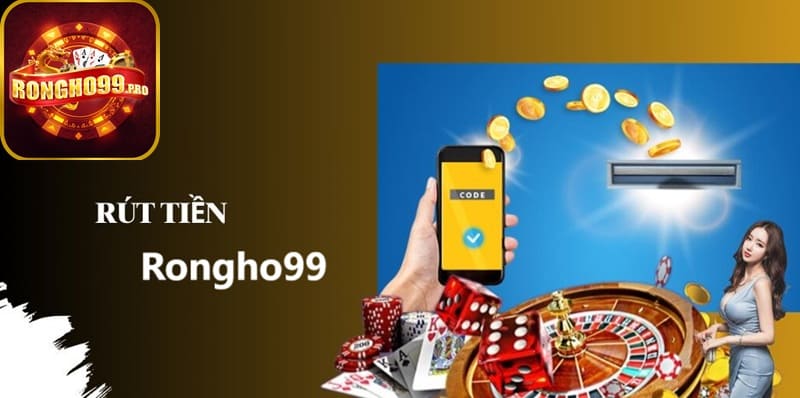 Người chơi phải tuân thủ các điều kiện rút tiền tại Rongho99