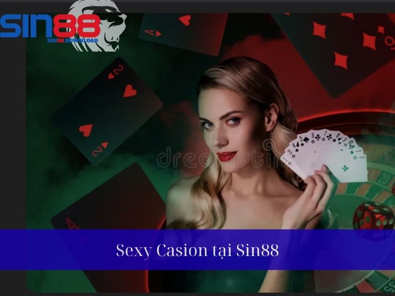 Sexy Casino tại Sin88 – Trải Nghiệm Cá Cược Trực Tuyến Đẳng Cấp